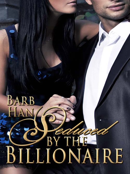 Title details for Seduced by the Billionaire by Barb Han - Available